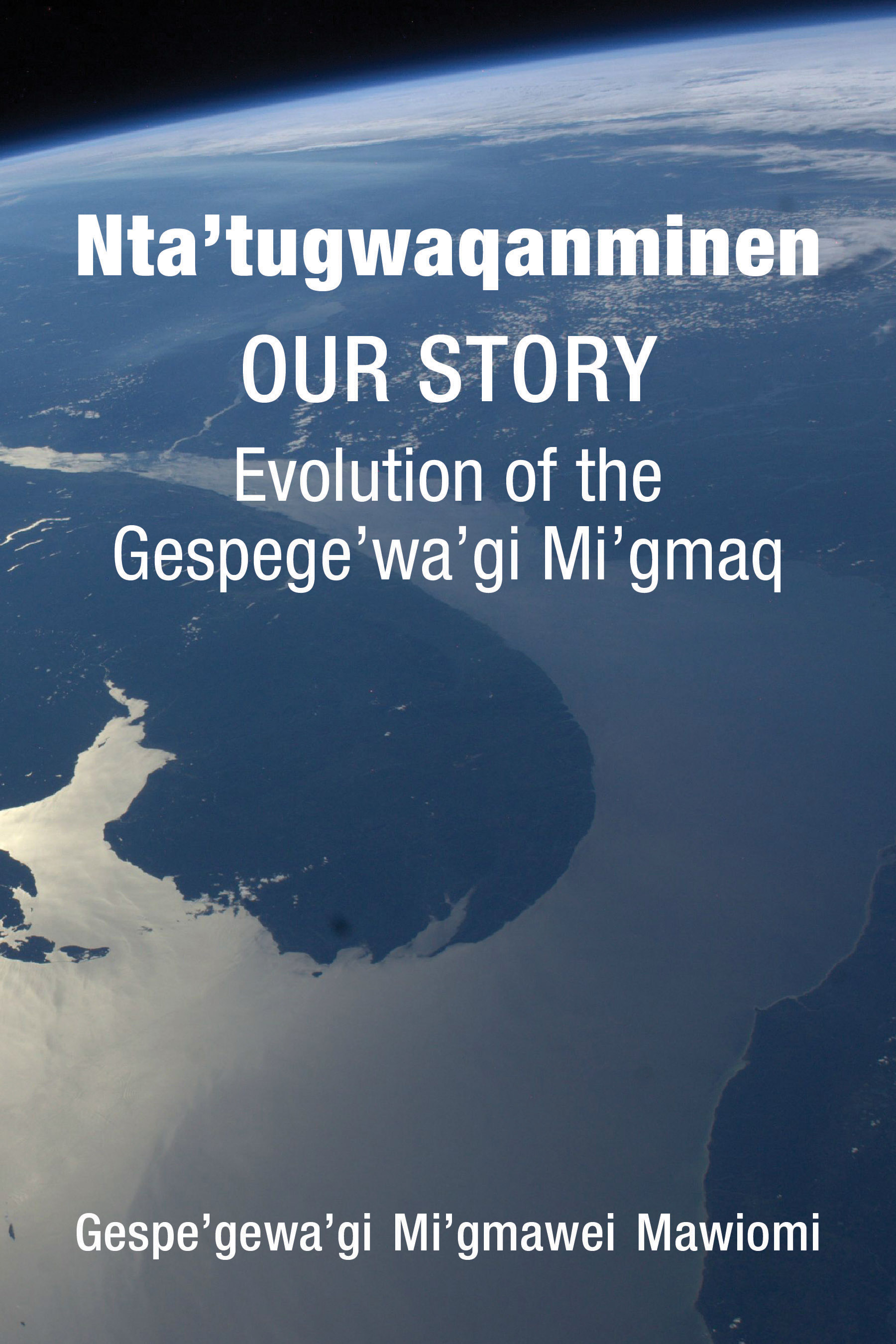 Title details for Nta’tugwaqanminen by Mawiomi, Gespe’gewa’gi Mi’gmawei - Available